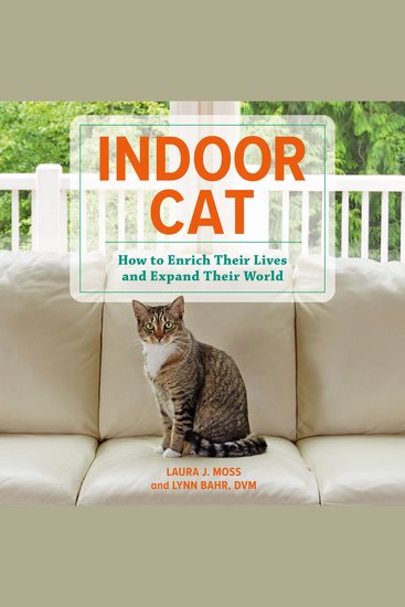 Indoor Cat - How to Enrich Their Lives and Expand Their World - cover