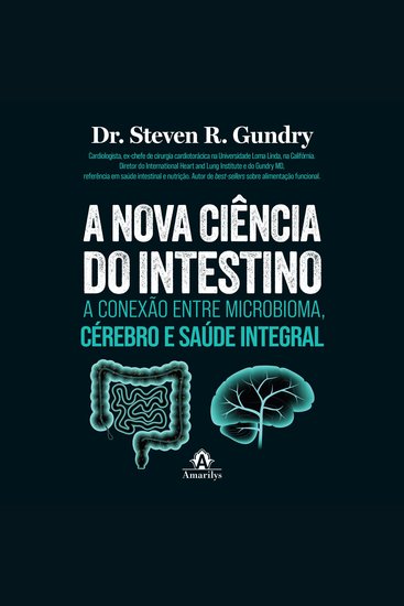 A nova ciência do intestino - A conexão entre microbioma cérebro e saúde integral - cover
