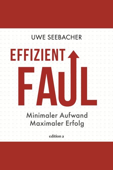 Effizient faul - Minimaler Aufwand Maximaler Erfolg - cover