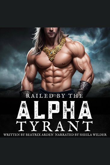 Railed by the Alpha Tyrant - Spicy Dark Omegaverse Erotic Short Story - cover