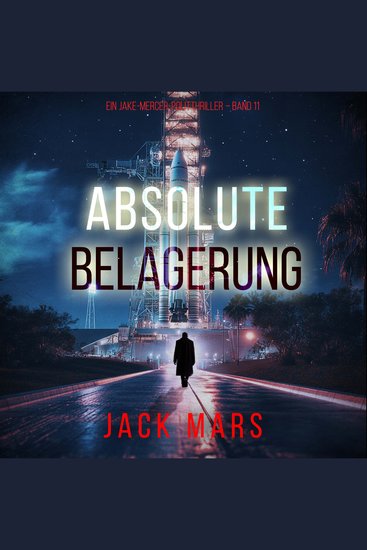 Absolute Belagerung (Ein Jake-Mercer-Politthriller – Band 11) - Erzählerstimme digital synthetisiert - cover