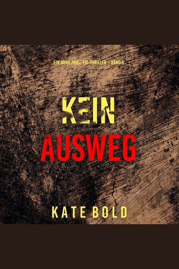 Kein Ausweg (Ein Nora Price FBI-Thriller – Band 6) - Erzählerstimme digital synthetisiert - cover