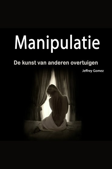 Manipulatie - De kunst van anderen overtuigen (Dutch Edition) - cover
