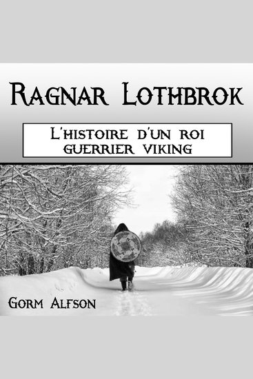 Ragnar Lothbrok - L'histoire d'un roi guerrier viking (French Edition) - cover