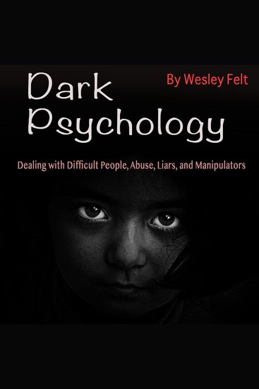 Dark Psychology - Dealing with Difficult People Abuse Liars and Manipulators - cover