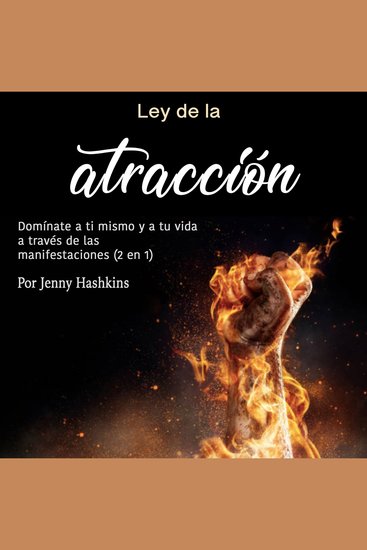 Ley de la atracción - Domínate a ti mismo y a tu vida a través de las manifestaciones (2 en 1) - cover