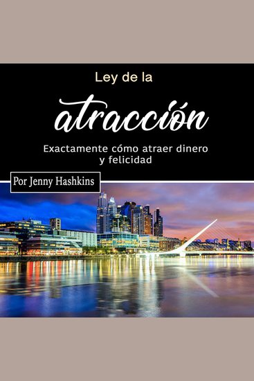 Ley de la atracción - Exactamente cómo atraer dinero y felicidad más rápido (2 en 1) - cover