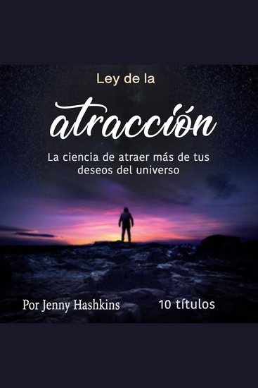 Ley de la atracción - La ciencia de atraer más de tus deseos del universo - cover