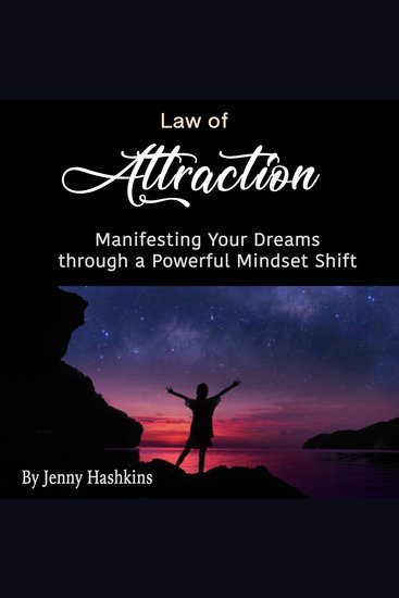 Law of Attraction - Manifesting Your Dreams through a Powerful Mindset Shift - cover