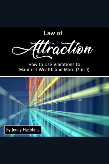 Law of Attraction - How to Use Vibrations to Manifest Wealth and More (2 in 1) - cover