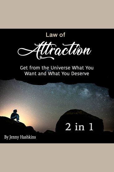Law of Attraction - Get from the Universe What You Want and What You Deserve (2 in 1) - cover