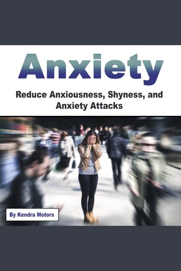 Anxiety - Reduce Anxiousness Shyness and Anxiety Attacks - cover