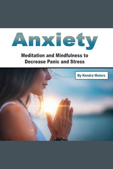 Anxiety - Meditation and Mindfulness to Decrease Panic and Stress - cover