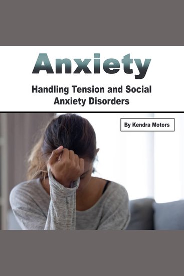 Anxiety - Handling Tension and Social Anxiety Disorders - cover