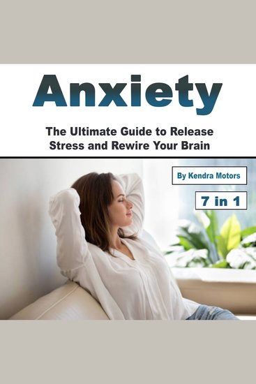 Anxiety - The Ultimate Guide to Release Stress and Rewire Your Brain - cover