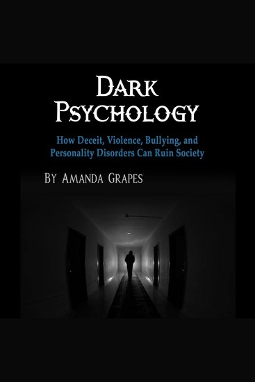 Dark Psychology - How Deceit Violence Bullying and Personality Disorders Can Ruin Society - cover