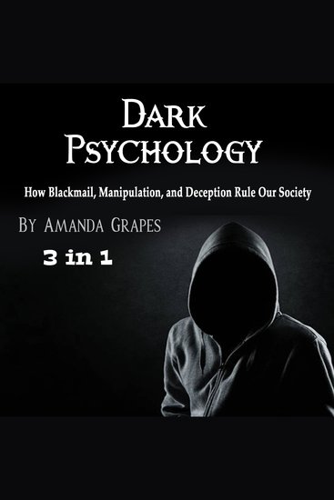 Dark Psychology - How Blackmail Manipulation and Deception Rule Our Society - cover