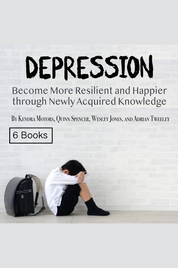 Depression - Become More Resilient and Happier through Newly Acquired Knowledge - cover