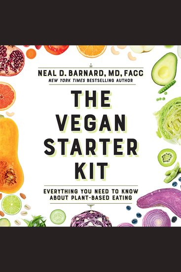 The Vegan Starter Kit - Everything You Need to Know About Plant-Based Eating - cover