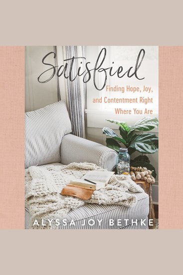 Satisfied - Finding Hope Joy and Contentment Right Where You Are - cover