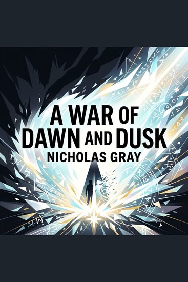 A War of Dawn and Dusk - An epic fantasy finale of vanishing magic a god-king's rise a dark pact with an elemental and the ultimate sacrifice to save a world - cover