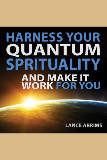 Harness Your Quantum Spirituality and Make it Work for You - cover