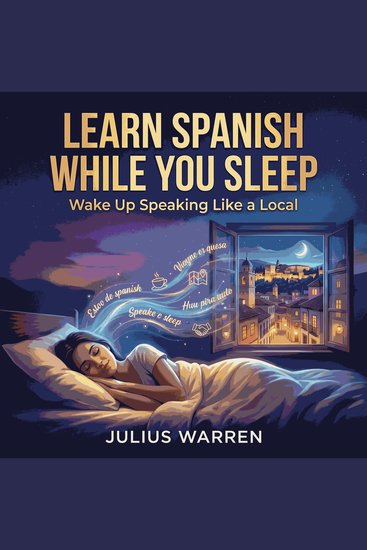 Learn Spanish While You Sleep: Wake Up Speaking Like a Local - cover