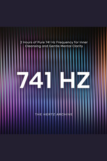 741 Hz: 2 Hours of Pure 741 Hz Frequency for Inner Cleansing and Gentle Mental Clarity - cover