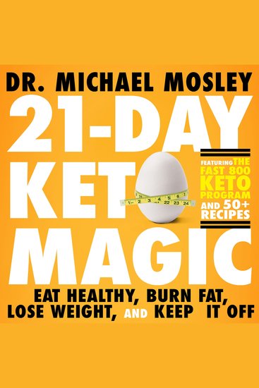 21-Day Keto Magic - Eat Healthy Burn Fat Lose Weight and Keep It Off - cover