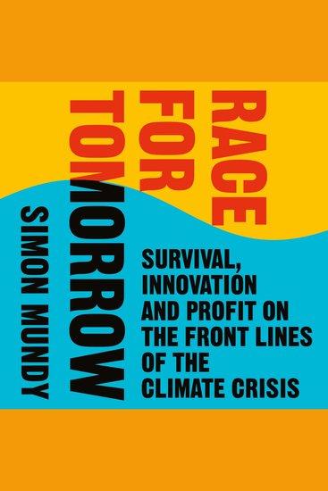 Race for Tomorrow: Survival Innovation and Profit on the Front Lines of the Climate Crisis - cover