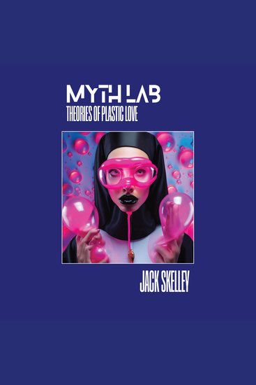 Myth Lab: Theories of Plastic Love - cover