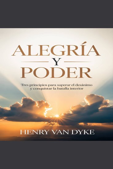 Alegría y Poder - Tres principios para superar el desánimo y conquistar la batalla interior - cover