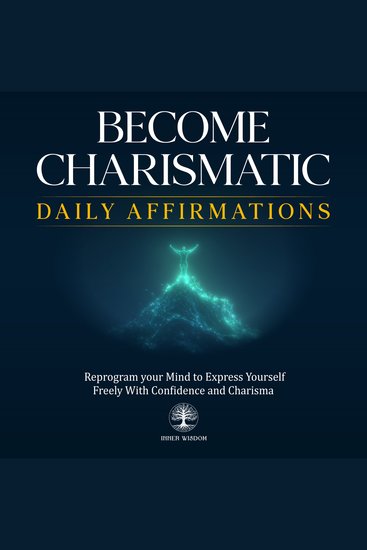 Become Charismatic Daily Affirmations - Reprogram your Mind to Express Yourself Freely With Confidence and Charisma - cover