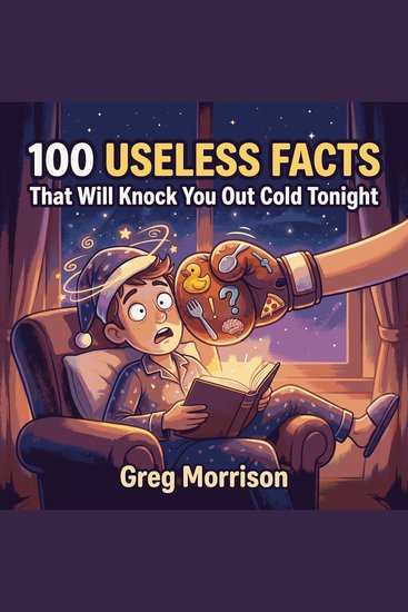 100 Useless Facts That Will Knock You Out Cold Tonight - cover