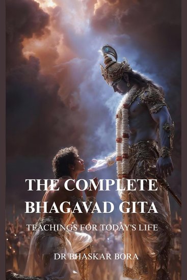 Complete Bhagavad Gita The: Teachings For Today's Life - A Personal Philosophical and Practical Guide to Life Duty and Inner Freedom - cover
