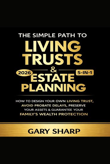The simple path to Living Trusts & Estate Planning - How to Design Your Own Living Trust Avoid Probate Delays Preserve Your Assets & Guarantee Your Family's wealth Protection - cover