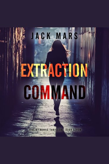 Extraction Command (A Clint Hawke Action Thriller—Book 7) - Digitally narrated using a synthesized voice - cover
