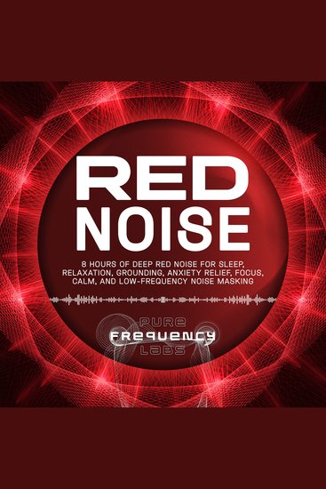Red Noise: 8 Hours of Deep Red Noise for Sleep Relaxation Grounding Anxiety Relief Focus Calm and Low-Frequency Noise Masking - cover