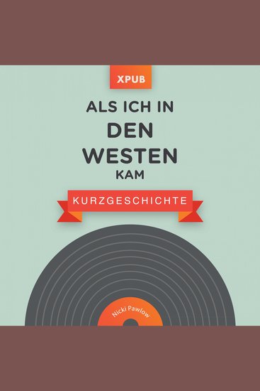 Als ich in den Westen kam - Kurzgeschichte - cover