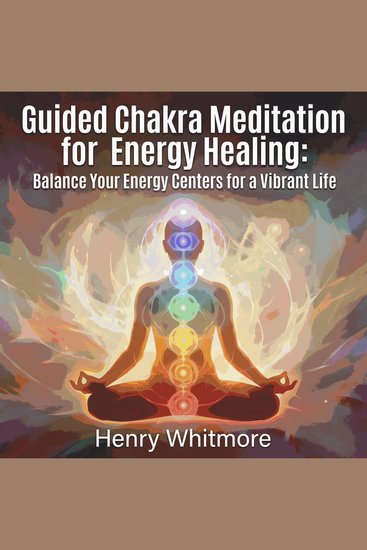 Guided Chakra Meditation for Energy Healing: Balance Your Energy Centers for a Vibrant Life - cover