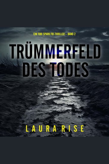 Trümmerfeld des Todes (Ein Tori Spark FBI-Thriller – Band 2) - Erzählerstimme digital synthetisiert - cover