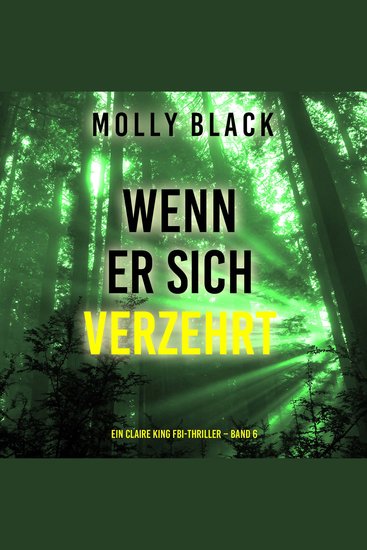 Wenn Er Sich Verzehrt (Ein Claire King FBI-Thriller – Band 6) - Erzählerstimme digital synthetisiert - cover