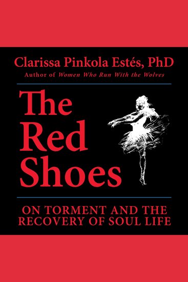 The Red Shoes - On Torment and the Recovery of Soul Life - cover