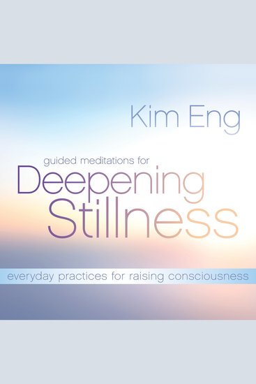Guided Meditations for Deepening Stillness - Everyday Practices for Raising Consciousness - cover