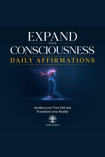 Expand Your Consciousness Daily Affirmations - Awaken your True Self and Transform your Reality - cover
