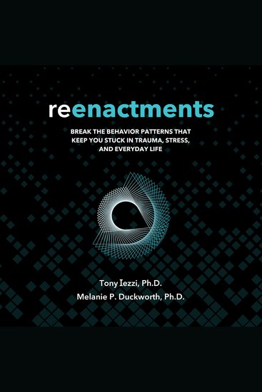 Reenactments - Break the Behavior Patterns That Keep You Stuck in Trauma Stress and Everyday Life - cover
