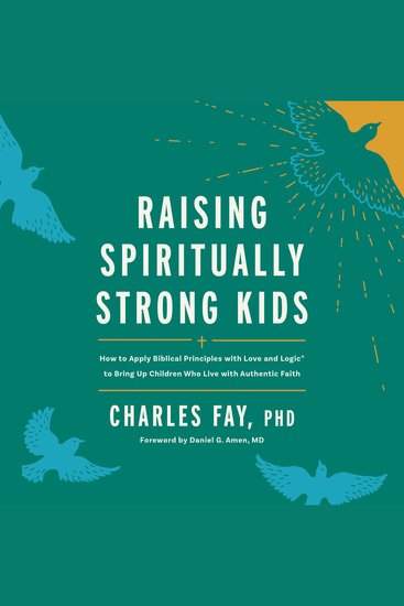 Raising Spiritually Strong Kids - How to Apply Biblical Principles with Love and Logic® to Bring Up Children Who Live with Authentic Faith - cover