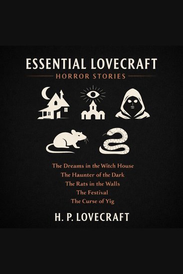 Essential Lovecraft Horror Stories - The Dreams in the Witch House The Haunter of the Dark The Rats in the Walls The Festival and The Curse of Yig - cover