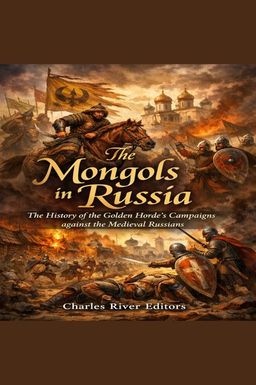 Mongols in Russia The: The History of the Golden Horde’s Campaigns against the Medieval Russians - cover