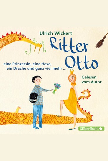 Ritter Otto eine Prinzessin eine Hexe ein Drache und ganz viel mehr - cover